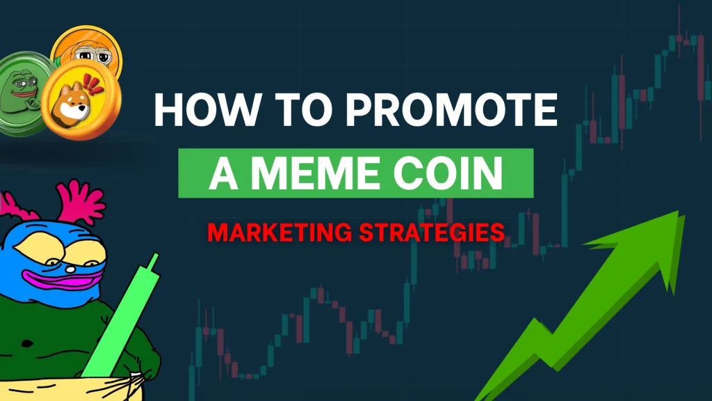 How to promote a meme coin: marketing strategies you must use for success.
