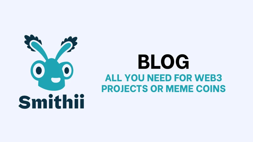 Smithii Blog: All you need for web3 projects or meme coins (guides, best tops, strategies and more)